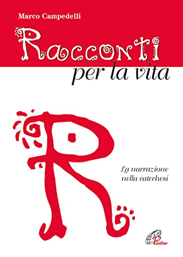 Racconti Per La Vita. La Narrazione Nella Catechesi