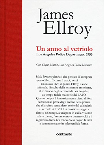 Un Anno Al Vetriolo. Los Angeles Police Department, 1953. Ediz. Illustrata