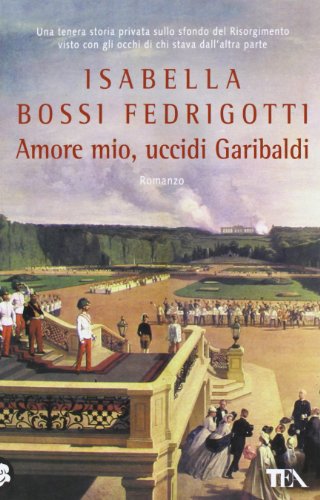 Amore Mio, Uccidi Garibaldi