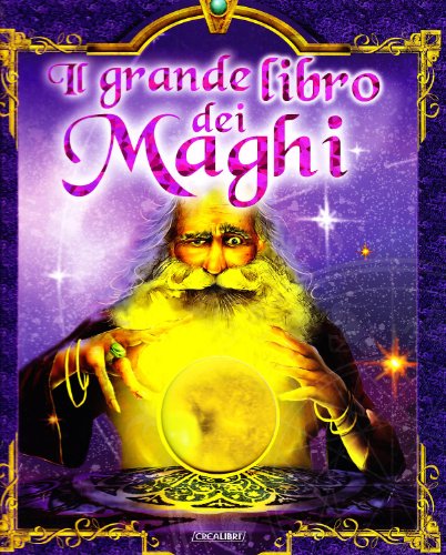Il Grande Libro Dei Maghi. Ediz. Illustrata
