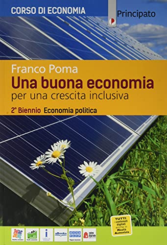 Una Buona Economia. Economia Politica. Per Le Scuole Superiori. Con E-Book. Con Espansione Online