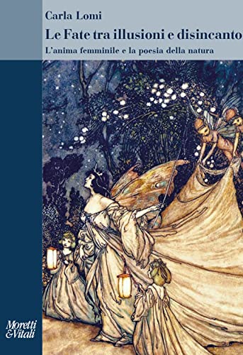 Le Fate Tra Illusioni E Disincanto. L'Anima Femminile E La Poesia Della Natura