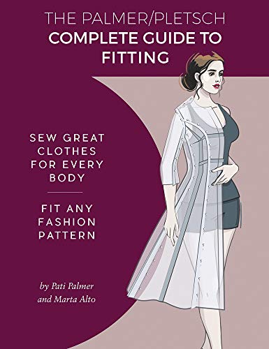 The Palmer / Pletsch Complete Guide To Fitting: Sew Great Clothes For Every Body. Fit Any Fashion Pattern