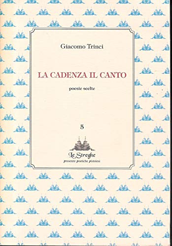 La Cadenza Il Canto. Poesie Scelte