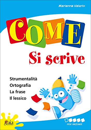 Come... Si Scrive. Per Iniziare. Per La 1ª Classe Elementare