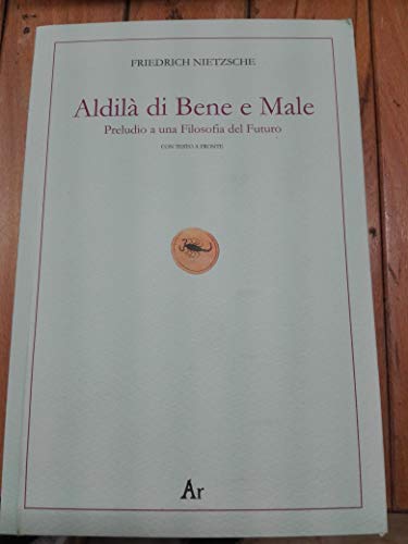 Al Di Là Del Bene E Del Male. Preludio A Una Filosofia Del Futuro. Testo Tedesco A Fronte