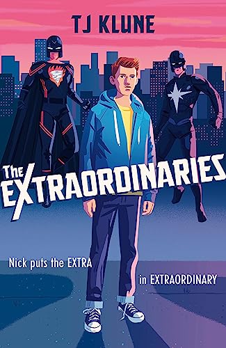 The Extraordinaries: An Astonishing Young Adult Superhero Fantasy From The Author Of The House On The Cerulean Sea: 1