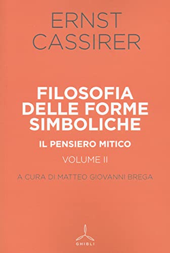 Filosofia Delle Forme Simboliche. Il Pensiero Mitico (Vol. 2)
