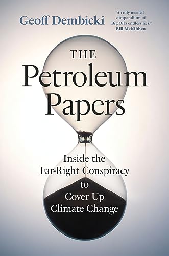 The Petroleum Papers: Inside The Far-Right Conspiracy To Cover Up Climate Change
