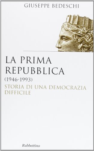 La Prima Repubblica (1946-1993). Storia Di Una Democrazia Difficile