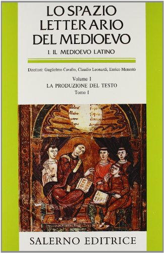 Lo Spazio Letterario Del Medioevo. Il Medioevo Latino. La Produzione Del Testo (Vol. 1/1)