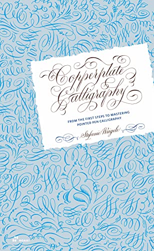 Copperplate Calligraphy. From The First Steps To Mastering Pointed Pen Calligraphy