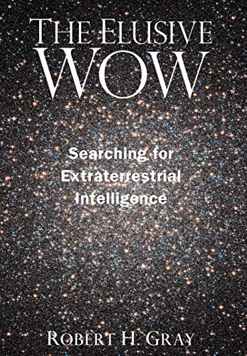 The Elusive Wow: Searching For Extraterrestrial Intelligence