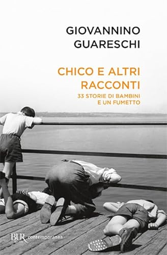 Chico E Altri Racconti. 33 Storie Di Bambini E Un Fumetto
