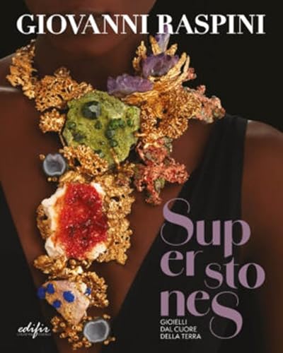 Superstones. Gioielli Dal Cuore Della Terra. Ediz. Illustrata
