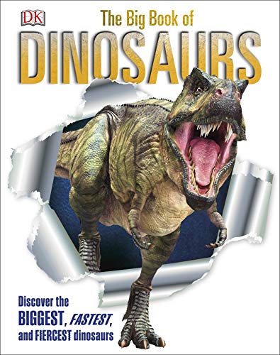 The The Big Book Of Dinosaurs: Discover The Biggest, Fastest, And Fiercest Dinosaurs (Dk Big Books)