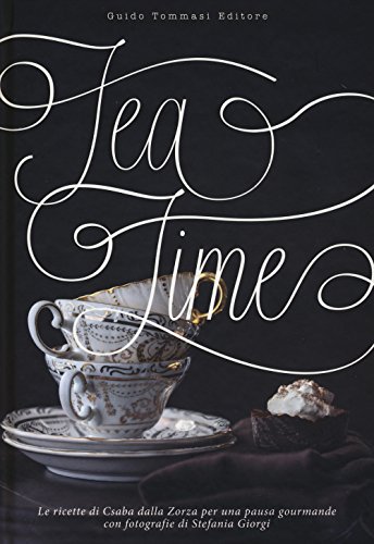 Tea Time. Ediz. Illustrata