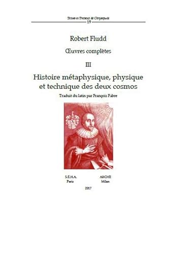 Oeuvres Complètes. Histoire Métaphysique, Physique Et Technique Des Deux Cosmos (Vol. 3): Volume 3, Histoire Métaphysique, Physique Et Technique Des D