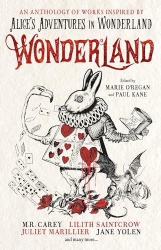 Wonderland: An Anthology: An Anthology Of Works Inspired By Alice'S Adventures In Wonderland