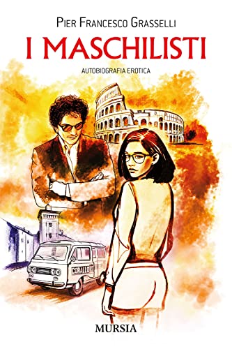 I Maschilisti: Autobiografia Erotica
