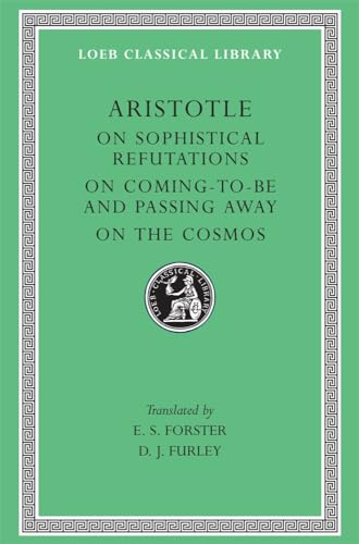 Aristotle On Sophistical Refutations On Coming-To-Be And Passing-Away On The Cosmos