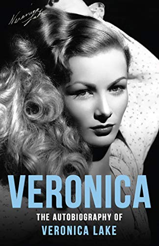 Veronica: The Autobiography Of Veronica Lake