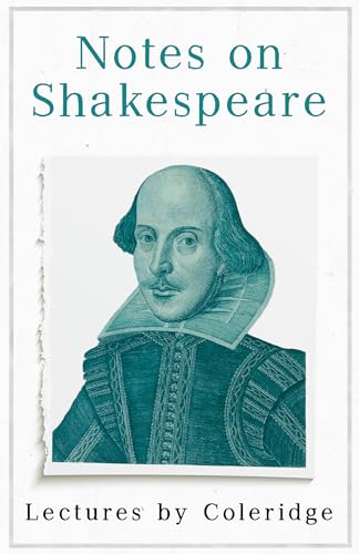Notes On Shakespeare - Lectures By Coleridge