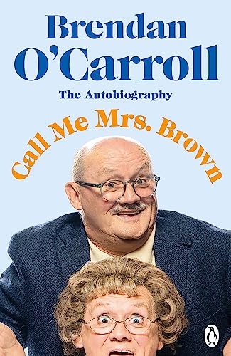 Call Me Mrs. Brown: The Hilarious Autobiography From The Star Of Mrs. Brown’S Boys