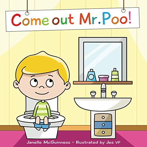 Come Out Mr Poo!: Potty Training For Kids