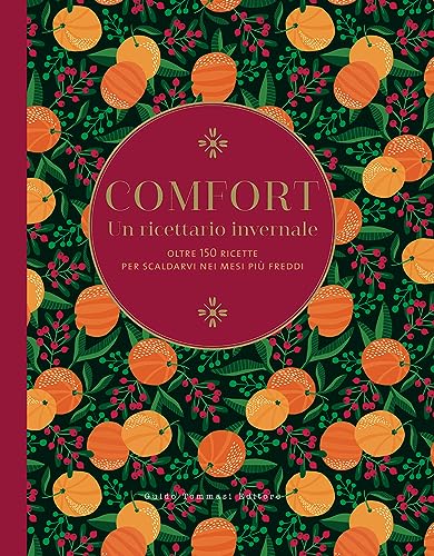 Comfort. Un Ricettario Invernale. Oltre 150 Ricette Per Scaldarvi Nei Mesi Più Freddi. Ediz. Illustrata