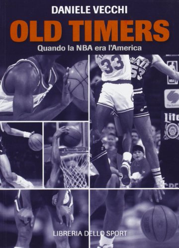 Old Timers. Quando La Nba Era L'America