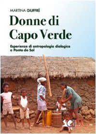 Donne Di Capo Verde. Esperienze Di Antropologia Dialogica A Ponta Do Sol