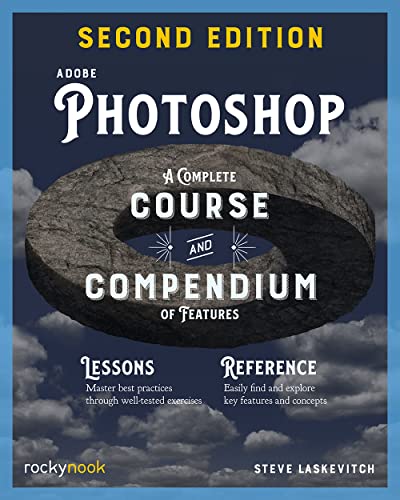 Adobe Photoshop, 2Nd Edition: Course And Compendium: A Complete Course And Compendium Of Features: 6