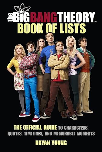 The Big Bang Theory Book Of Lists: The Official Guide To Characters, Quotes, Timelines, And Memorable Moments