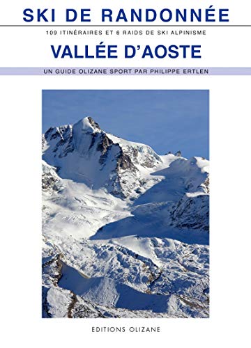 Ski De Randonnée Vallee D'Aoste : 100 Itinéraires De Ski De Randonnée