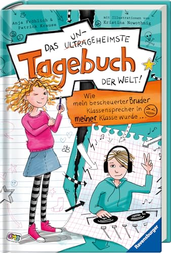 Das Ungeheimste Tagebuch Der Welt!, Band 1: Wie Mein Bescheuerter Bruder Klassensprecher In Meiner Klasse Wurde ¿