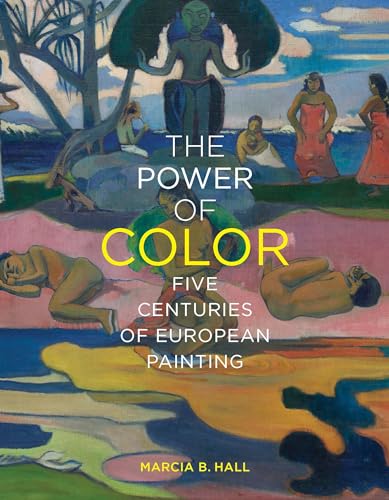 The Power Of Color: Five Centuries Of European Painting