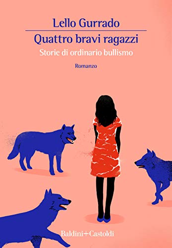 Quattro Bravi Ragazzi. Storie Di Ordinario Bullismo