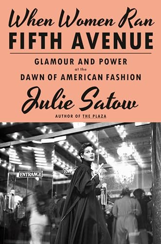 When Women Ran Fifth Avenue: Glamour And Power At The Dawn Of American Fashion