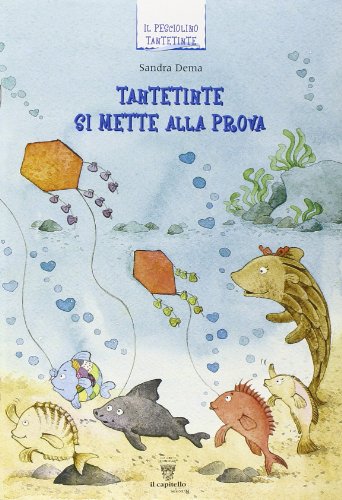 Un Pesciolino Curioso Che Si Chiama Tantetinte. Per La 3ª Classe Elementare