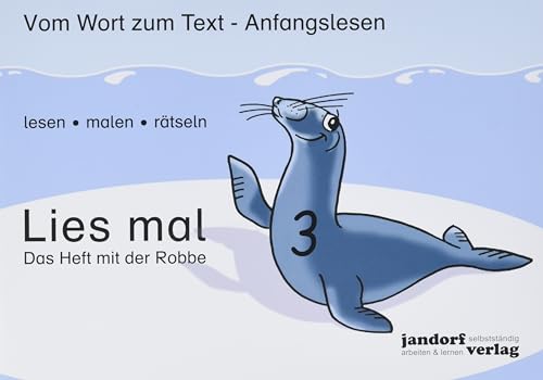 Lies Mal 3 - Das Heft Mit Der Robbe: Vom Wort Zum Text - Anfangslesen [Lingua Tedesca]: Vol. 3