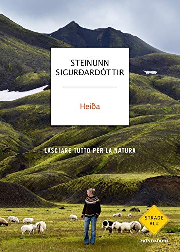 Heida. Lasciare Tutto Per La Natura