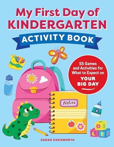 My First Day Of Kindergarten Activity Book: 55+ Games And Activities For What To Expect On Your Big Day
