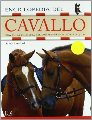 Enciclopedia Del Cavallo. Ediz. Illustrata