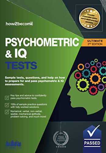 Psychometric & Iq Tests: Sample Tests, Questions, And Help On How To Prepare For And Pass Psychometric & Iq Assessments.