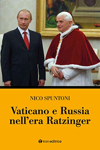 Vaticano E Russia Nell’Era Ratzinger