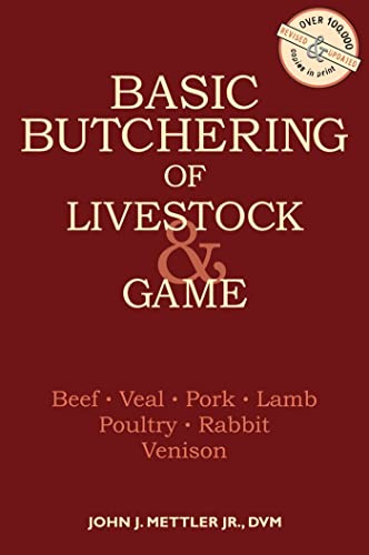 Basic Butchering Of Livestock & Game: Beef, Veal, Pork, Lamb, Poultry, Rabbit, Venison