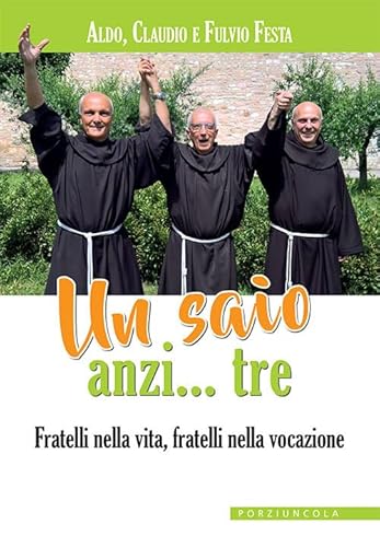 Un Saio Anzi... Tre. Fratelli Nella Vita, Fratelli Nella Vocazione