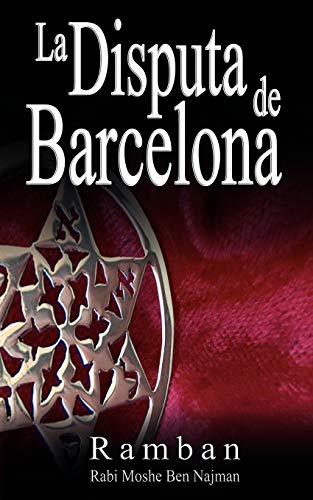 La Disputa De Barcelona: Por Que Los Judios No Creen En Jesus?
