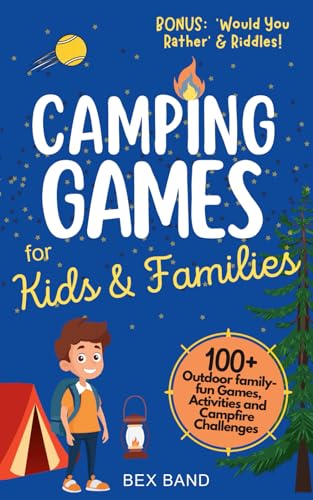 Camping Games For Kids & Families: 100+ Outdoor Family-Fun Games, Activities And Campfire Challenges